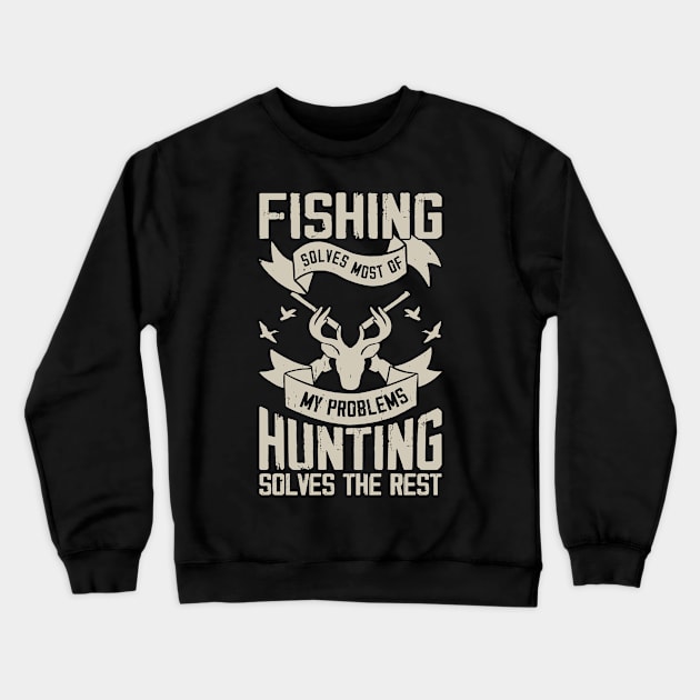 Fishing Solves My Problems Hunting Solves The Rest T shirt For Women T-Shirt Crewneck Sweatshirt by QueenTees